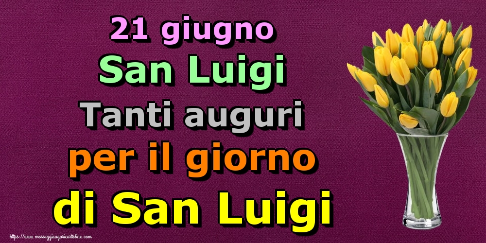 21 giugno San Luigi Tanti auguri per il giorno di San Luigi