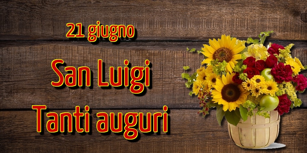 21 giugno San Luigi Tanti auguri