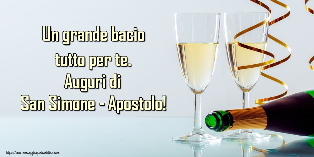 Un grande bacio tutto per te. Auguri di San Simone - Apostolo!