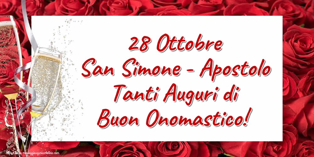 28 Ottobre San Simone - Apostolo Tanti Auguri di Buon Onomastico!