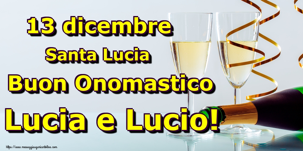 13 dicembre Santa Lucia Buon Onomastico Lucia e Lucio!