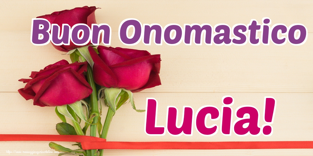 Buon Onomastico Lucia!