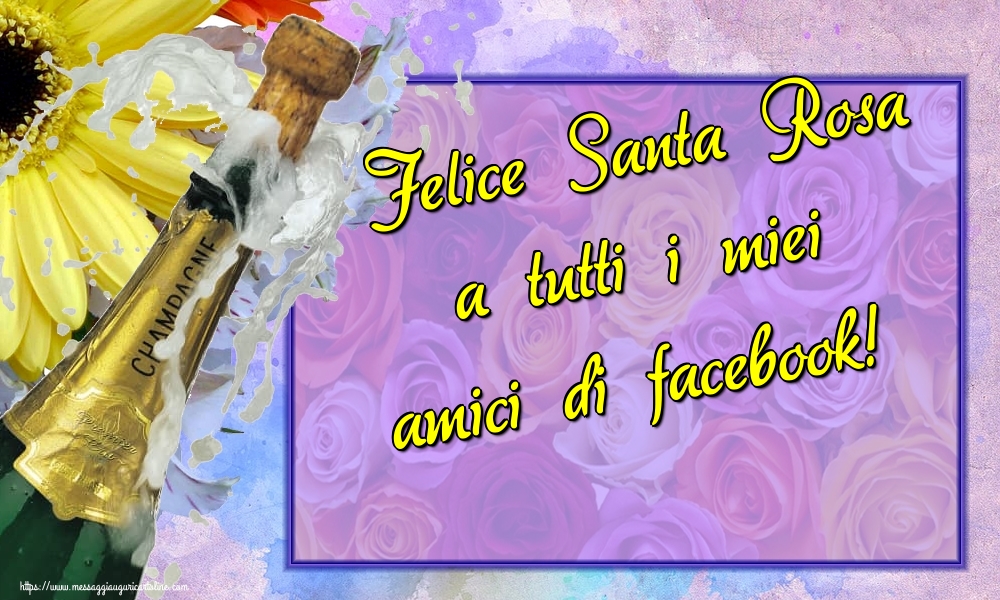 Cartoline di Santa Rosa - Felice Santa Rosa a tutti i miei amici di facebook! - messaggiauguricartoline.com