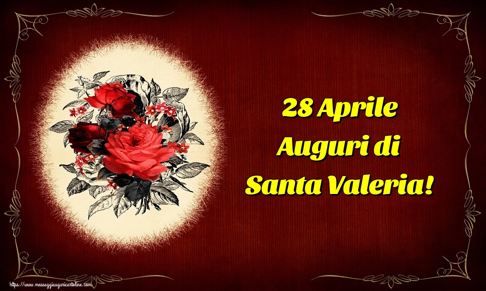 28 Aprile Auguri di Santa Valeria!