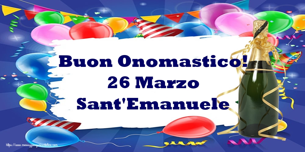 Buon Onomastico! 26 Marzo Sant'Emanuele