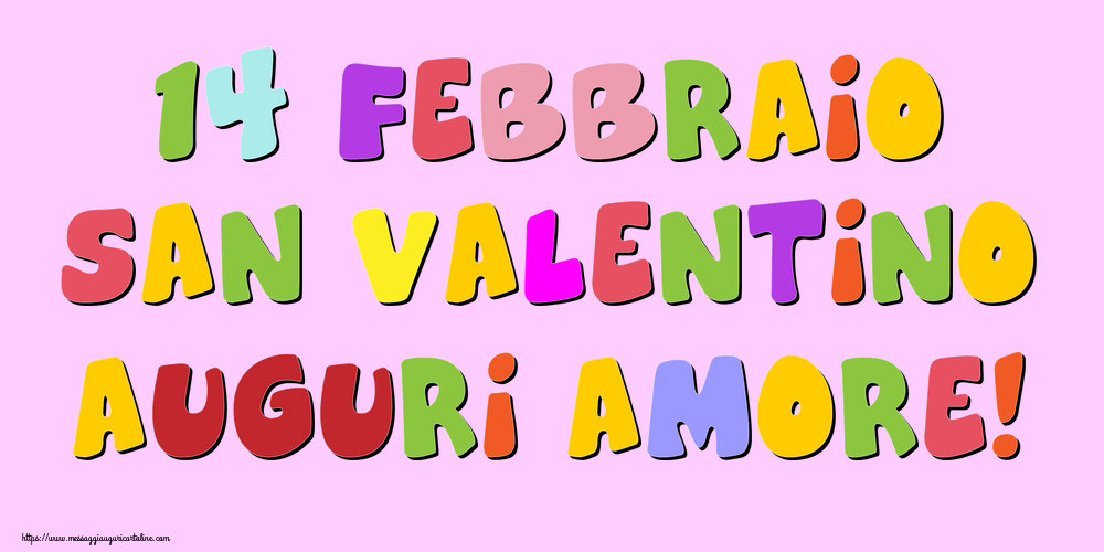 14 Febbraio San Valentino Auguri amore!