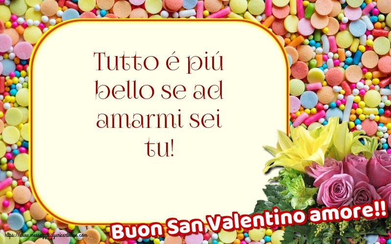 San Valentino Buon San Valentino amore!!