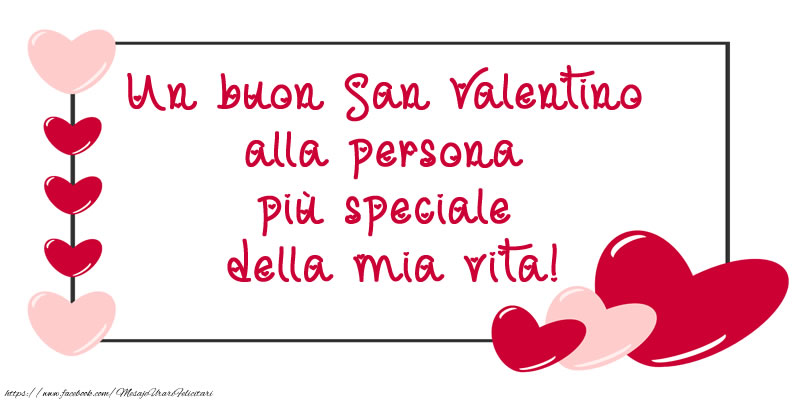 Un buon San Valentino alla persona più speciale della mia vita!