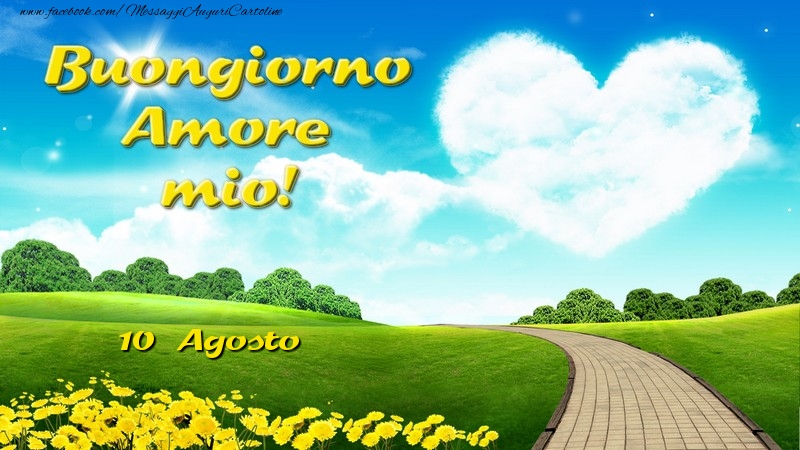 Agosto 10 Buongiorno Amore mio