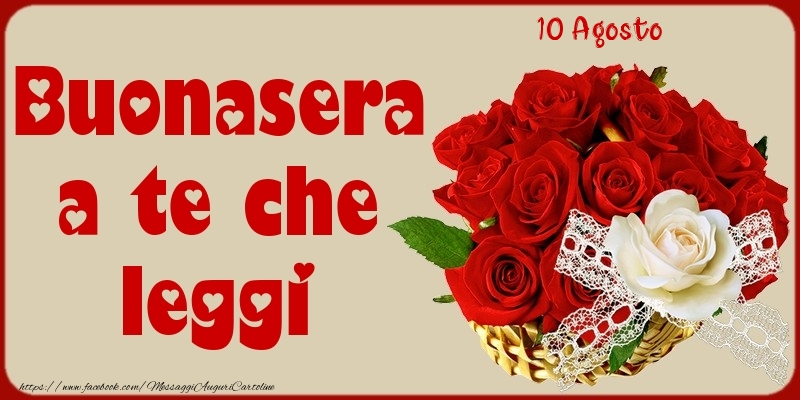 10 Agosto - Buonasera a te che leggi