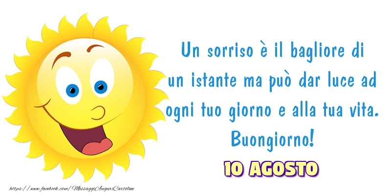 Cartoline di 10 Agosto - 10 Agosto - Buongiorno!