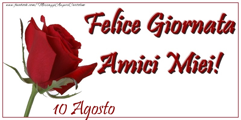 Agosto 10 Felice Giornata Amici Miei