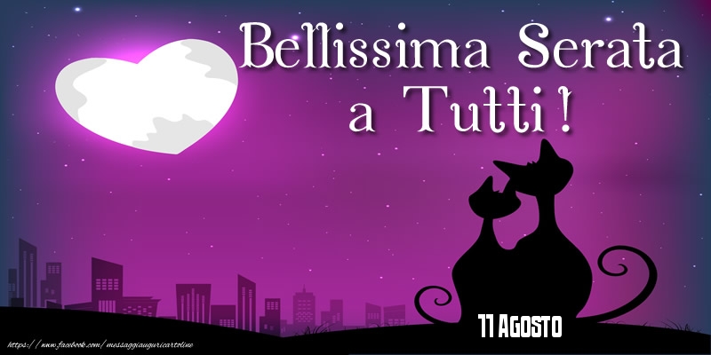 Cartoline di 11 Agosto - 11 Agosto - Bellissima Serata  a Tutti!