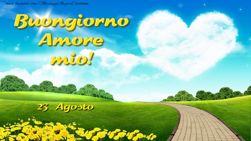 Agosto 23 Buongiorno Amore mio