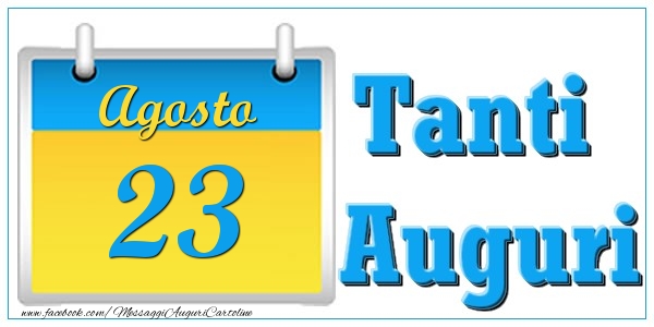 Agosto 23 Tanti  Auguri