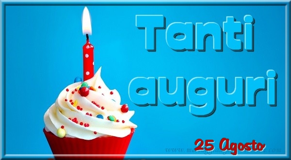 Cartoline di 25 Agosto - 25 Agosto - Tanti  auguri