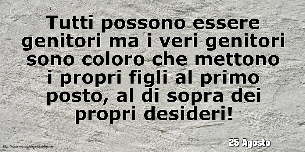 Cartoline di 25 Agosto - 25 Agosto - Tutti possono essere genitor