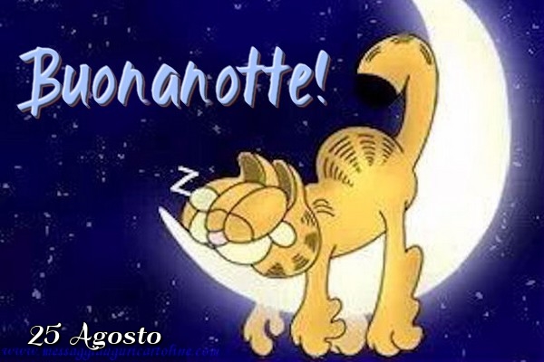 Cartoline di 25 Agosto - 25 Agosto - Buonanotte!