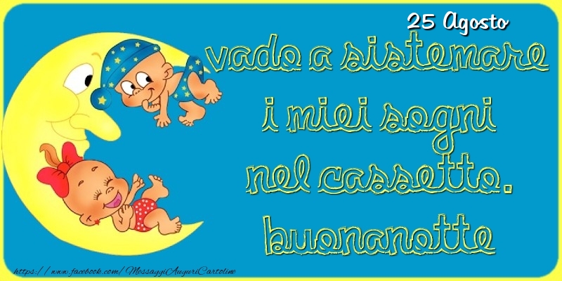 Cartoline di 25 Agosto - 25 Agosto - Buonanotte