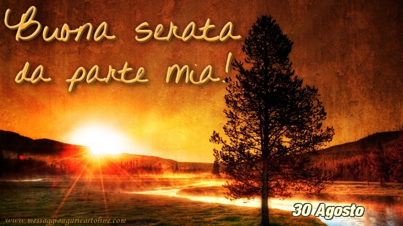 30 Agosto - Buona serata da parte mia