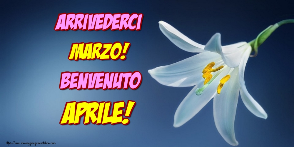 Cartoline di 1 Aprile - Arrivederci Marzo! Benvenuto Aprile!