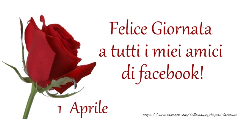 Cartoline di 1 Aprile - Aprile 1 Felice Giornata a tutti i miei amici di facebook!