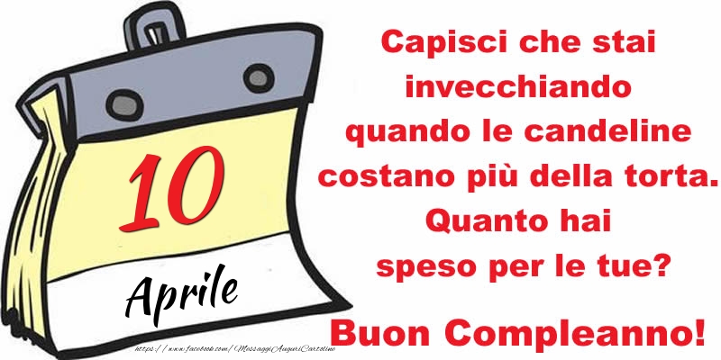 Capisci che stai invecchiando quando le candeline costano più della torta. Quanto hai speso per le tue? Buon Compleanno, 10 Aprile!