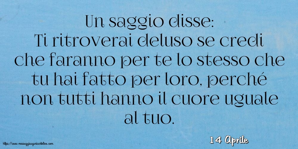 14 Aprile - Un saggio disse: