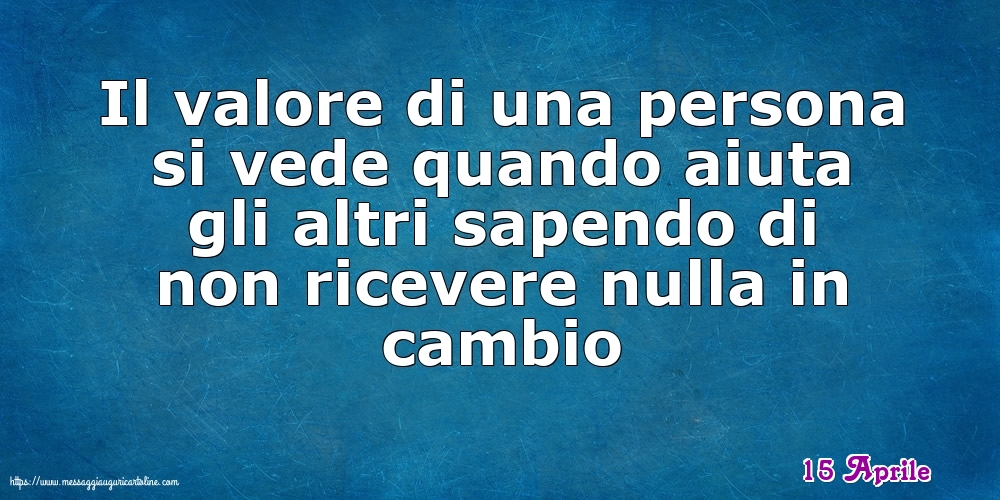 15 Aprile - Il valore di una persona