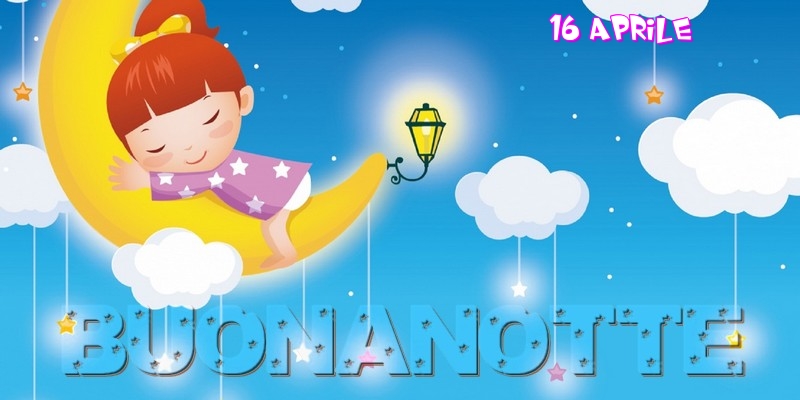 16 Aprile - Bbuonanotte