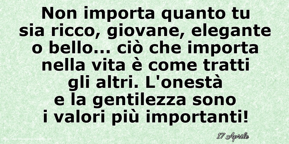 17 Aprile - Non importa quanto tu sia ricco