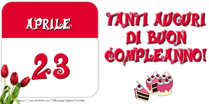 Cartoline di 23 Aprile - Aprile 23 Tanti auguri di Buon Compleanno!