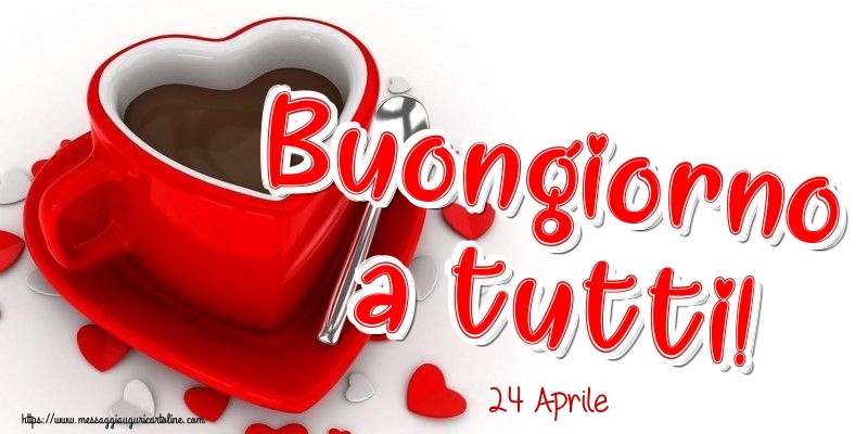 24 Aprile - Buongiorno a tutti!