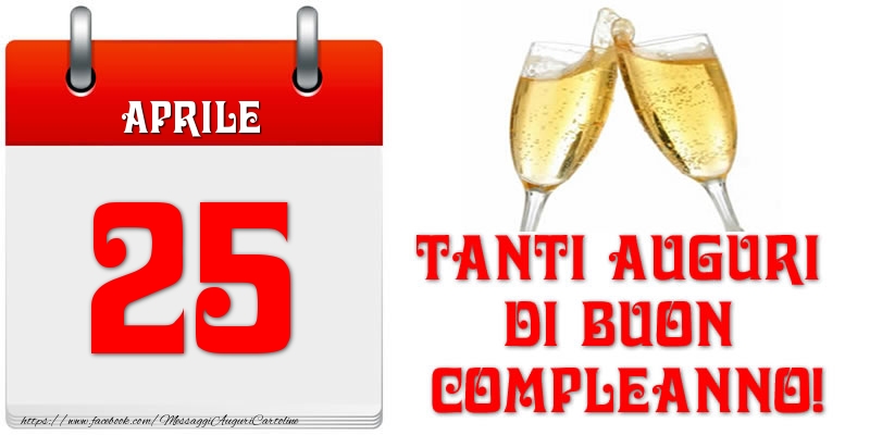 Aprile 25 Tanti auguri di Buon Compleanno!