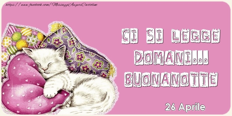 26 Aprile - Ci si legge domani... Buonanotte