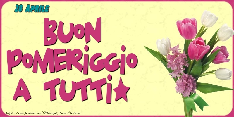 Cartoline di 28 Aprile - 28 Aprile - Buon pomeriggio a tutti!