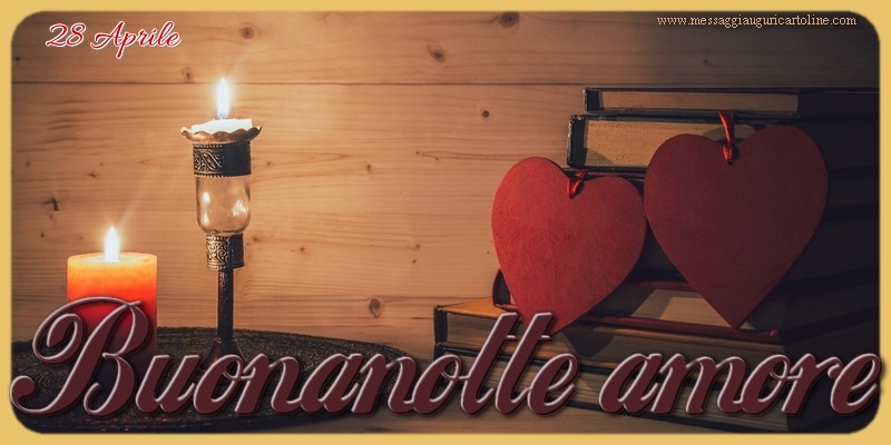 Cartoline di 28 Aprile - 28 Aprile - Buonanotte amore