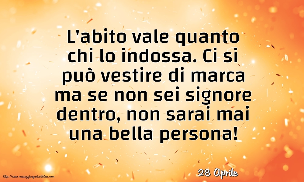 Cartoline di 28 Aprile - 28 Aprile - L'abito vale quanto chi lo indossa