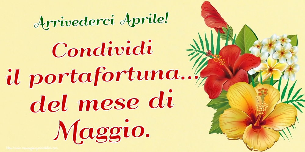 Cartoline di 30 Aprile - Arrivederci Aprile! Condividi il portafortuna... del mese di Maggio.