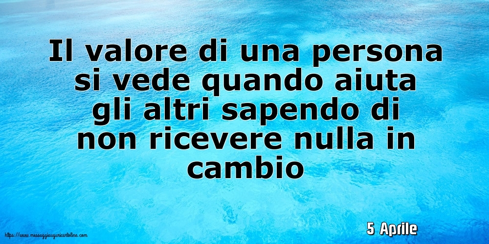 Cartoline di 5 Aprile - 5 Aprile - Il valore di una persona