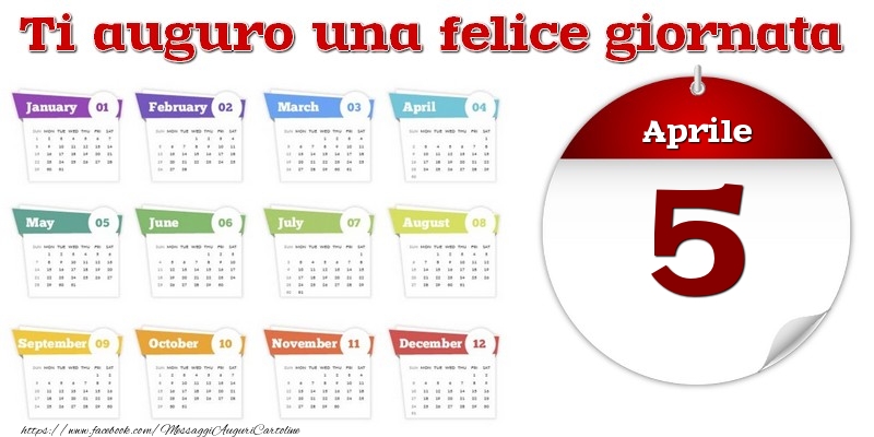 Aprile 5 Ti auguro una felice giornata