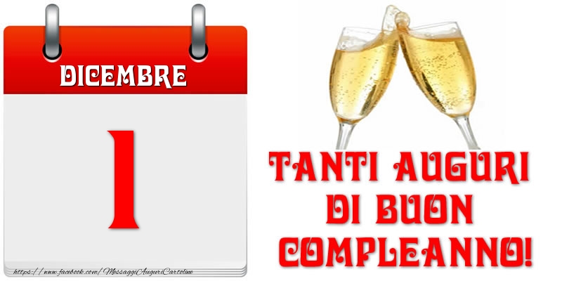 Dicembre 1 Tanti auguri di Buon Compleanno!