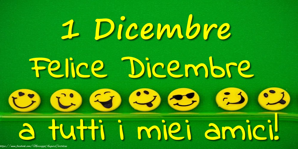 Cartoline di 1 Dicembre - 1 Dicembre: Felice Dicembre a tutti i miei amici!