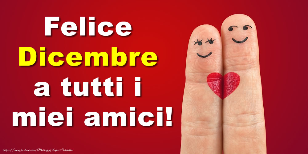 Cartoline di 1 Dicembre - Felice Dicembre a tutti i miei amici!