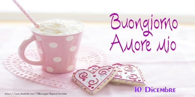 10 Dicembre - Buongiorno amore mio