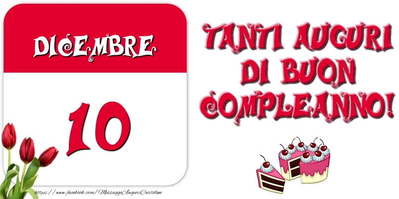 Dicembre 10 Tanti auguri di Buon Compleanno!