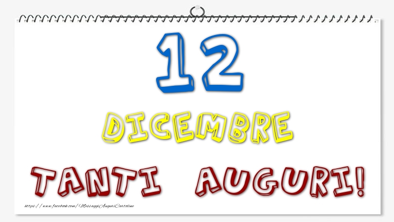 12 Dicembre - Tanti Auguri!