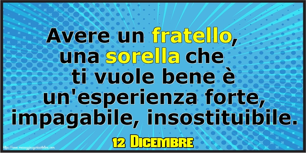 Cartoline di 12 Dicembre - 12 Dicembre - Avere un fratello, una sorella che ti vuole bene