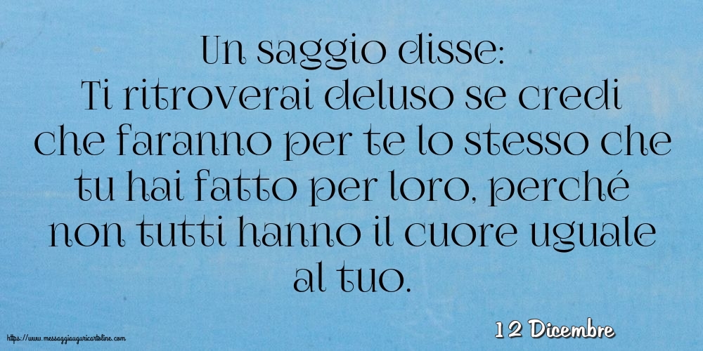 12 Dicembre - Un saggio disse: