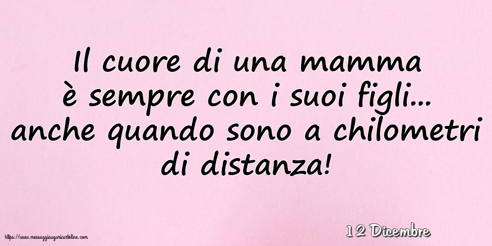 Cartoline di 12 Dicembre - 12 Dicembre - Il cuore di una mamma